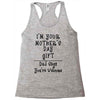 I Am Your Mothers Day Gift Dad Says You're Welcome Racerback Tank