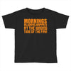 morning always happen at the wrong time of the day! Toddler T-shirt