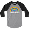 I Am Voting Yes 3/4 Sleeve Shirt