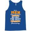 all men are created equal but only the best are born in january Tank Top