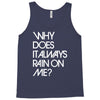 why does it always rain on me Tank Top