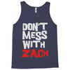 don't mess with zach Tank Top