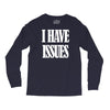 i have issues Long Sleeve Shirts