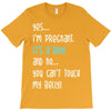 Yes...I'm Pregnant.It's a Boy! And No...You Can't Touch My Belly! T-Shirt