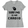 surfing is my cardio Ladies Fitted T-Shirt