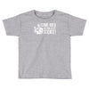 stand back i'm going try science Toddler T-shirt