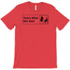 that's what she said T-Shirt