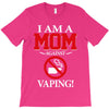 I Am A Mom Against Vaping T-Shirt