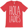 hola ladies   cool hip funny T-Shirt
