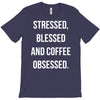 stressed, blessed and coffee obsessed T-Shirt