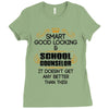 Smart Good Looking School Counselor Doesnt Get Better Than This Ladies Fitted T-Shirt