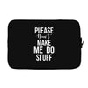 please don't make me do stuff. Laptop sleeve