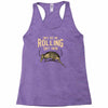 they see me rolling Racerback Tank