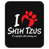I Love Shih Tzus Its People Who Annoy Me Mousepad