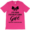 I'm Your Father's Day Gift Mom Says You're Welcome Baby Girl T-Shirt