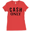 cash only Ladies Fitted T-Shirt