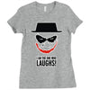 i am the one who laughs Ladies Fitted T-Shirt
