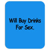 funny t shirt will buy drinks for sex rude tee offensive shirt Mousepad