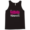 BARBARA thing you wouldn't understand Tank Top