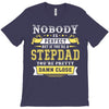Nobody Is Perfect But If You Are A Stepdad You Are Pretty Damn Close T-Shirt