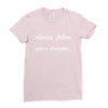 always follow your dreams Ladies Fitted T-Shirt