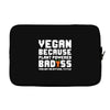 Vegan Because Plant Powered Badass Was Not an Offical Tittle Full Laptop sleeve