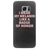 i wear my melanin like a badge of honor Samsung Galaxy S7 Edge