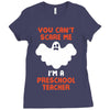 Halloween You Cant Scare Me Im A Preschool Teacher Ladies Fitted T-Shirt