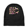 life is better with boxers Baby Beanies