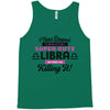 i never dreamed i'd grow up to be a super cute libra but here i am kil Tank Top