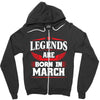 Legends Are Born In March Zipper Hoodie