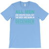 all men are created equal but the best are born in december T-Shirt
