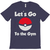 let's go to the gym T-Shirt