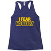i fear no beer Racerback Tank