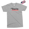 you're Exclusive T-shirt