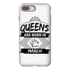 Queens Are Born In March iPhone 8 Plus