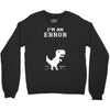 I'm an Error Crewneck Sweatshirt
