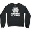 squat because no one raps about little butts Crewneck Sweatshirt