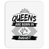 Queens Are Born In August Mousepad