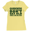 gardeners don&rsquo;t get old, ideal gift or christmas present. Ladies Fitted T-Shirt