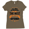 All Men Created Equal But The Best Born In September Ladies Fitted T-Shirt