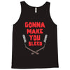gonna make you bleed Tank Top