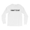 i want to eat Long Sleeve Shirts