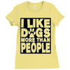 I LIKE DOGS MORE THAN PEOPLE Ladies Fitted T-Shirt