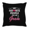 My Favorite People Call Me Gram Throw Pillow