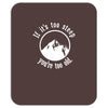 if it's too steep you're too old Mousepad
