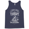 I Don't Need Therapy Just to Do Snowboarding Tank Top