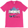Just Play It Fortnite T-Shirt