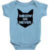 meow or never cat Baby Onesie