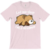 let me sleep T-Shirt